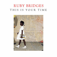 This Is Your Time by Ruby Bridges, read by Ruby Bridges