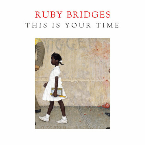 This Is Your Time by Ruby Bridges, read by Ruby Bridges