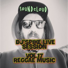 Dj'Spike live session Vol.17 Reggae Music