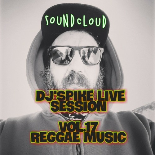 Dj'Spike live session Vol.17 Reggae Music
