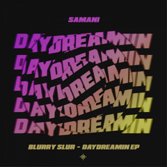 Blurry Slur - Daydreamin (Original Mix)