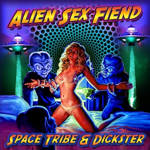 Stream Space Tribe Listen to Space Tribe Dickster Alien Sex  