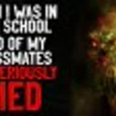 "When I was in high school, two of my classmates mysteriously died" Creepypasta