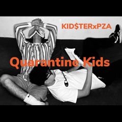 KID$TER- Quarantine Kids ft. PZA (Prod. Fantom)