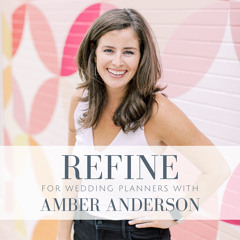 Ep 01: You Are Not a Therapist | Refine For Wedding Planners with Amber Anderson