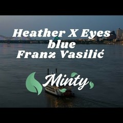 Franz Vasilić - Heather X Eyes blue [Cover mashup] [TikTok] Eyes blue or brown can't remember