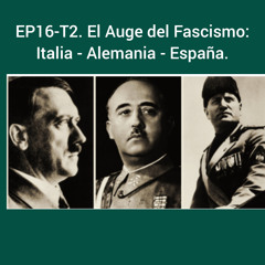 EP16-T2. El Auge del Facismo-Italia-Alemania-España.