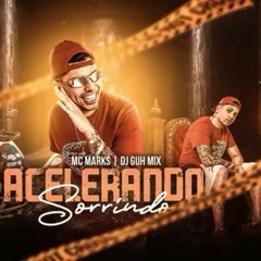 MC Marks - Acelerando Sorrindo (Áudio Oficial) DJ Guh Mix