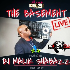 LIVE IN THE MIX WITH CAC◇NUPE -> CORE DJ MALIK SHABAZZ -> ON 106-3 THE BASEMENT