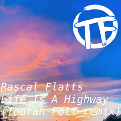 Rascal Flatts - Life Is A Highway (Touran Folf remix)