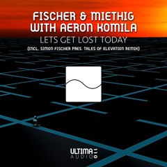Fischer & Miethig feat. Aeron Komila - Lets get lost today (Original Mix)