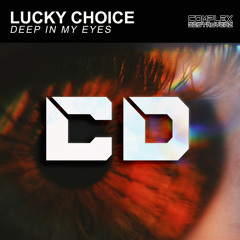 Lucky Choice - Deep in my eyes [Out Now]