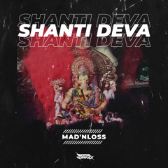 MAD'nLoss - Shanti Deva [OUT NOW]