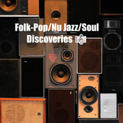 Folk-Pop/Nu Jazz/Soul Discoveries