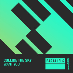 Collide The Sky - Want You [FSOE Parallels]
