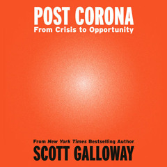 Post Corona by Scott Galloway, read by Scott Galloway