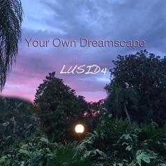 Your Own Dreamscape