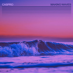 Caspro – Making Waves