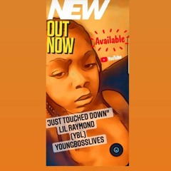 YBL DaBoss YoungBossLives - Lil Raymond- I just touched down  (YBL) YOUNGBOSSLIVES .m4a