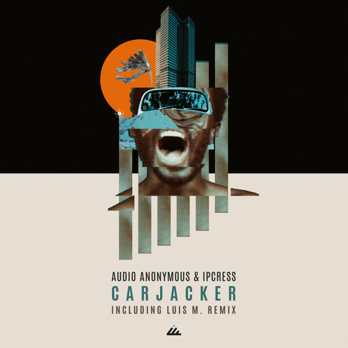 Audio Anonymous & Ipcress - Carjacker (Original mix)