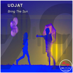 Udjat - Bring The Sun (Original Mix)
