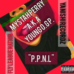 MYSTAH PERRY - P.P.N.L [YANISHI RECORDZ]