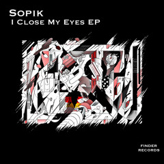 Sopik - I Close My Eyes (Original Mix)