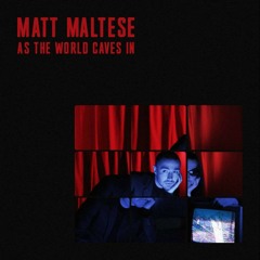 as the world caves in - Matt Maltese (Instrumental by DLC)