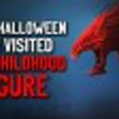 "Every Halloween I'm Visited By a Childhood Figure" Creepypasta