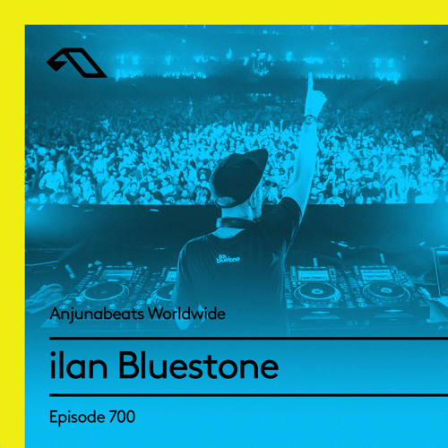 Anjunabeats Worldwide 700 with ilan Bluestone