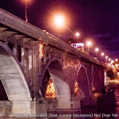 Not Over Yet (feat. Lonely Decisions)