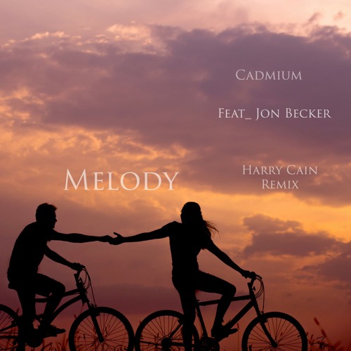 Cadmium _ MELODY _ feat_ Jon Becker ( Harry Cain Remix )
