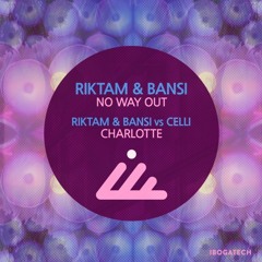 Riktam & Bansi - No Way Out / Charlotte - Out Now!