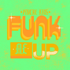 Pinche Kid's Funk Me Up