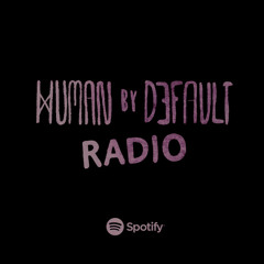 HUMAN BY DEFAULT RADIO