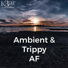 Ambient & Trippy AF  ♋️ KLB