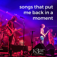 Songs that put me back in a moment ⏳ KLB