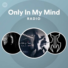 Only In My Mind Radio