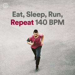 Eat Sleep Run Repeat 140 BPM