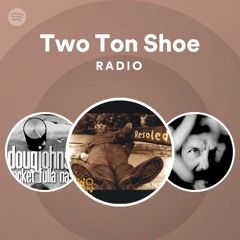 Two Ton Shoe Radio