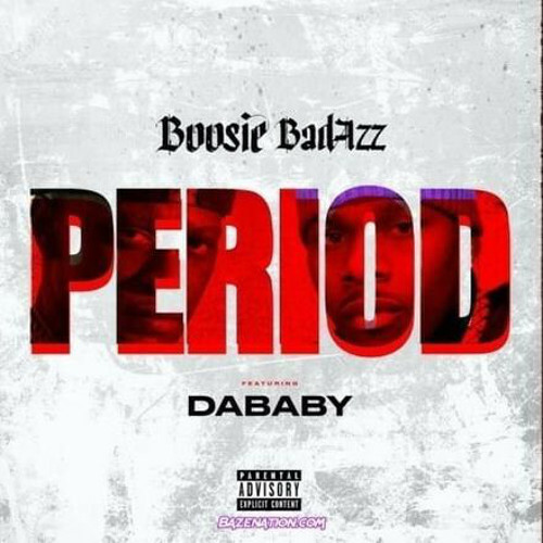 Period - Boosie Badazz ft. DaBaby