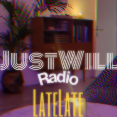JustWill Radio LateLate