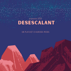 Desescalant - Primavera 2021