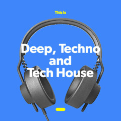 Deep, Techno and Tech House