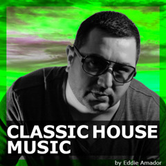 Classic House Music by Eddie Amador