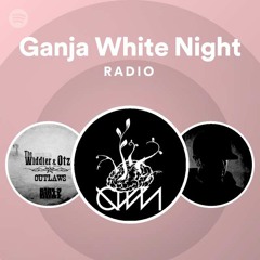 Ganja White Night Radio
