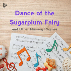 Dance of the Sugarplum Fairy and Other Nursery Rhymes