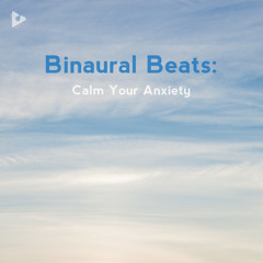 Binaural Beats: Calm Your Anxiety