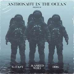 Astronaut in the Ocean Remix - Masked Wolf ft. G Eazy & DDG