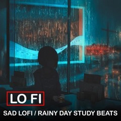 Sad LoFi / Rainy Day Study Beats
